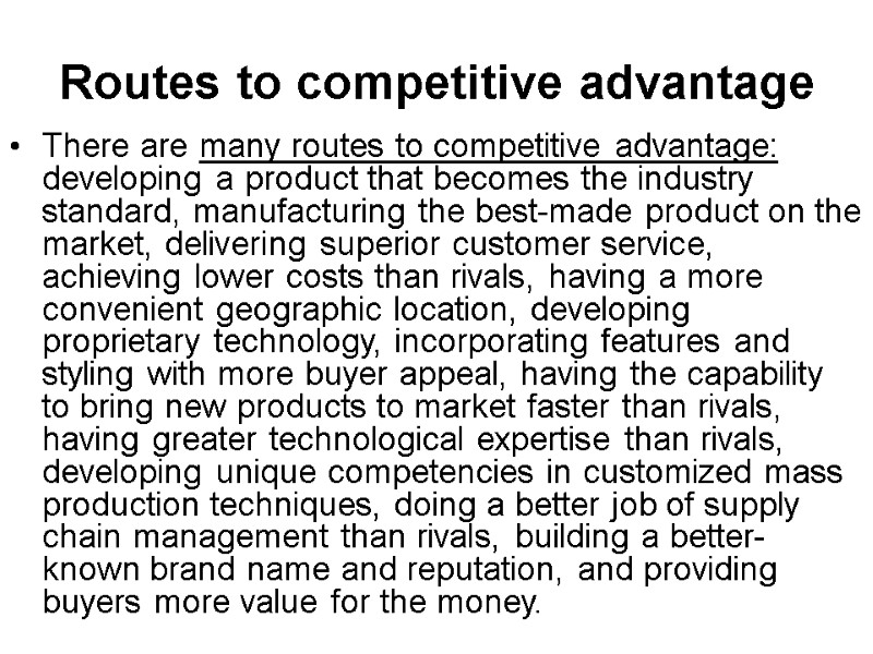 Routes to competitive advantage There are many routes to competitive advantage: developing a product